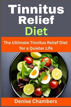 Paperback Tinnitus Relief Diet: The Ultimate Tinnitus Relief Diet for a Quieter Life Book
