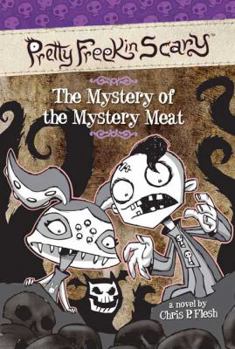 The Mystery of the Mystery Meat - Book #3 of the Pretty Freekin Scary