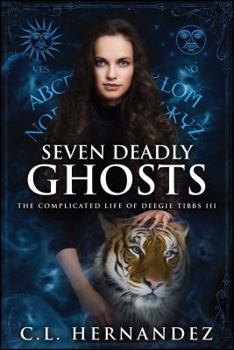 Paperback Seven Deadly Ghosts: The Complicated Life of Deegie Tibbs Book III Book