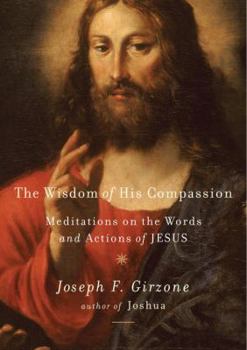 Hardcover The Wisdom of His Compassion: Meditations on the Words and Actions of Jesus Book