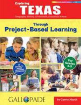 Paperback Exploring Texas Through Project-Based Learning: Geography, History, Government, Economics & More Book