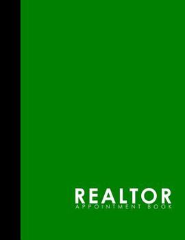 Paperback Realtor Appointment Book: 7 Columns Appointment Book, Appointment Reminder Notepad, Daily Appointment Organizer, Green Cover Book