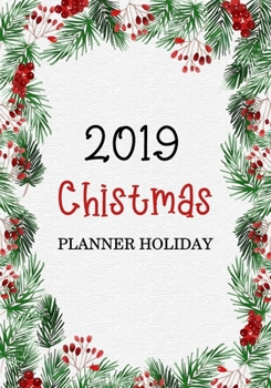 2019 Christmas planner holiday: Preparation for party of chistian day and merry christmas organizer, Gift List, Calendar, Budget Party Planner, Bucket ... Record Guide (Christmas Planner 2019)