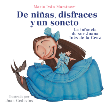 Paperback de Niñas, Disfraces Y Un Soneto. La Infancia de Sor Juana Inés de la Cruz / Of Girls, Disguises, and a Sonnet [Spanish] Book