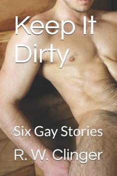 Paperback Keep It Dirty: Six Gay Stories Book