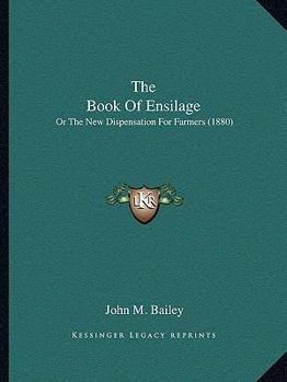 Paperback The Book Of Ensilage: Or The New Dispensation For Farmers (1880) Book