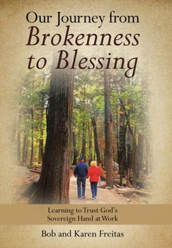 Hardcover Our Journey from Brokenness to Blessing: Learning to Trust God's Sovereign Hand at Work Book