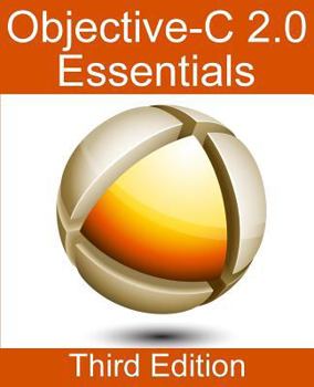 Paperback Objective-C 2.0 Essentials - Third Edition: A Guide to Modern Objective-C Development Book