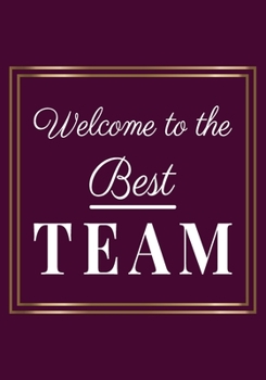Paperback Welcome to the Best Team: Appreciation Gifts for New Employees - Team - New team Member Lined Blank Notebook Journal with a funny saying on the Book