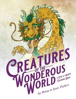 Creatures of the Wonderous World: A Cute & Creepy Coloring Book
