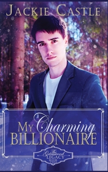 My Charming Billionaire - Book #2 of the Grimwood Legacy