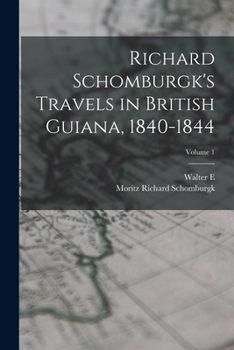 Paperback Richard Schomburgk's Travels in British Guiana, 1840-1844; Volume 1 Book