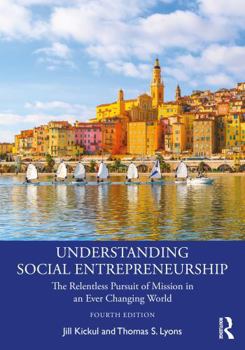 Paperback Understanding Social Entrepreneurship: The Relentless Pursuit of Mission in an Ever Changing World Book