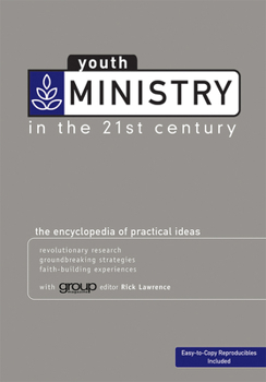 Paperback Youth Ministry in the 21st Century: The Encyclopedia of Practical Ideas Book