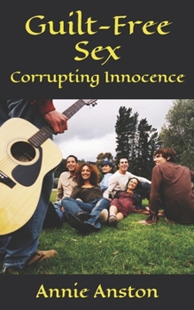 Paperback Guilt-Free Sex: Corrupting Innocence Book