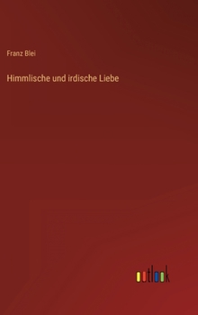 Hardcover Himmlische und irdische Liebe [German] Book