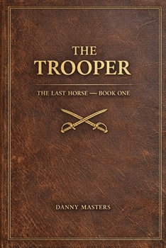 Paperback The Trooper: Book One: The Last Horse Series Book