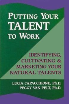 Paperback Putting Your Talent to Work: Identifying, Cultivating, & Marketing Your Natural Talents Book