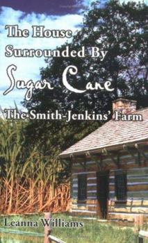 Paperback The House Surrounded By Sugar Cane: The Smith-Jenkins' Farm Book
