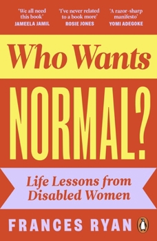 Paperback Who Wants Normal?: Life Lessons from Disabled Women Book