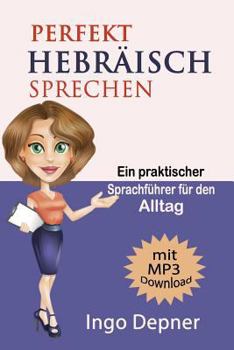Paperback Perfekt Hebräisch sprechen (mit MP3 Audio-Datei): Ein praktischer Sprachführer für den Alltag [German] Book