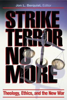 Strike Terror No More: Theology, Ethics, and the New War