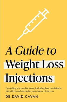 Paperback A Guide to Weight Loss Injections: How to Maximise Weight Loss, Minimise Side Effects - And Keep the Weight Off Book