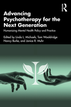 Paperback Advancing Psychotherapy for the Next Generation: Humanizing Mental Health Policy and Practice Book