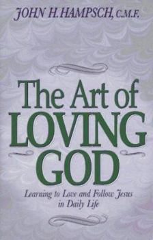 Paperback The Art of Loving God: Learning to Love and Follow Jesus in Daily Life Book