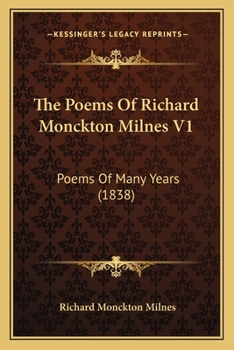 Paperback The Poems Of Richard Monckton Milnes V1: Poems Of Many Years (1838) Book