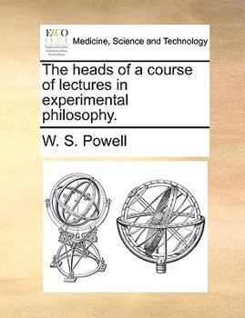 Paperback The Heads of a Course of Lectures in Experimental Philosophy. Book