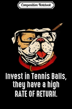 Composition Notebook: Invest In Tennis Balls - Funny Business Accountant Pug Dog  Journal/Notebook Blank Lined Ruled 6x9 100 Pages