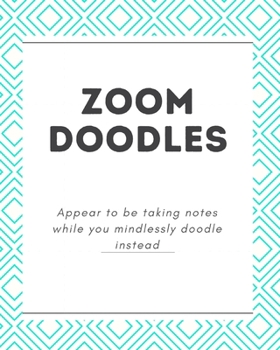 Paperback Zoom Doodles: Keeping you awake while you look like you're taking notes Book