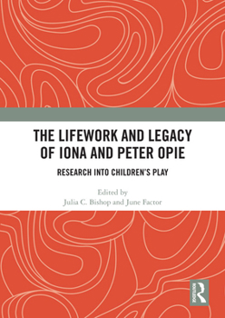 Paperback The Lifework and Legacy of Iona and Peter Opie: Research Into Children's Play Book