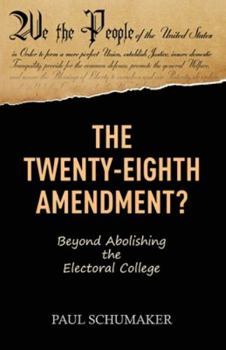 Paperback The Twenty-Eighth Amendment?: Beyond Abolishing the Electoral College Book