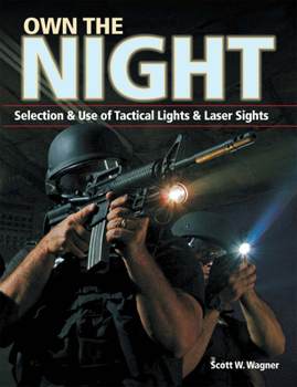 Paperback Own the Night: Selection & Use of Tactical Lights & Laser Sights Book