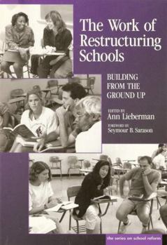 Paperback Work of Restructuring Schools: Building from the Ground Up Book