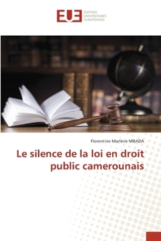 Le silence de la loi en droit public camerounais (French Edition)