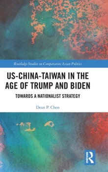 US-China-Taiwan in the Age of Trump and Biden: Towards a Nationalist Strategy