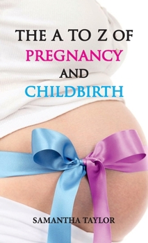 Hardcover The A to Z of Pregnancy and Childbirth Book