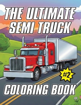 Paperback The Ultimate Semi Truck Coloring Book Volume 2 Book