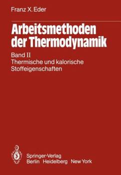 Arbeitsmethoden Der Thermodynamik: Band II Thermische Und Kalorische Stoffeigenschaften