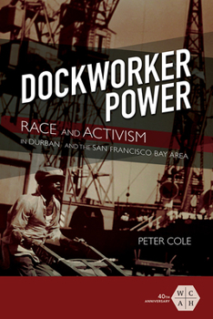 Paperback Dockworker Power: Race and Activism in Durban and the San Francisco Bay Area Book