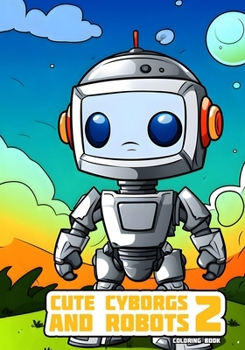 Paperback Cute Cyborgs and Robots 2: Coloring Book