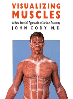 Paperback Visualizing Muscles: A New Ecorche Approach to Surface Anatomy Book