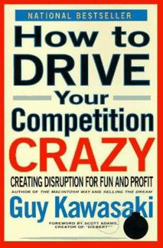 Paperback How to Drive Your Competition Crazy: Creating Disruption for Fun and Profit Book