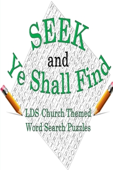 Paperback Seek & Ye Shall Find: LDS Church Themed Word Search Puzzles Book