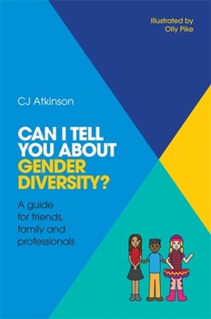 Paperback Can I Tell You about Gender Diversity?: A Guide for Friends, Family and Professionals Book