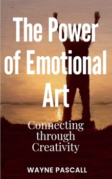 Paperback The Power of Emotional Art: Connecting through Creativity Book