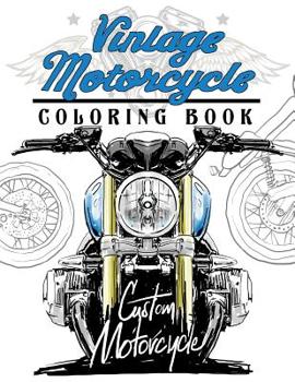 Vintage motercycle Coloring Book: Motorcycles Design to Color and Quote for Biker Coloring
